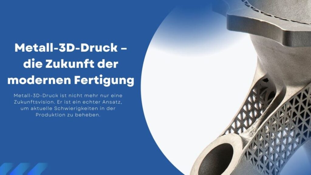 Metall-3D-Druck – die Zukunft der modernen Fertigung